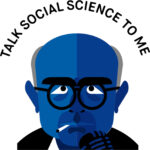 Talk Social Science To Me